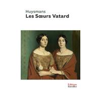 Les Sœurs Vatard: Édition annotée incluant une biographie et un contexte historique