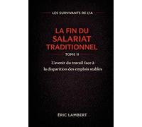 Les Survivants de l'IA - Tome 2 - La Fin du Salariat Traditionnel: L'effondrement silencieux du modèle professionnel ancien