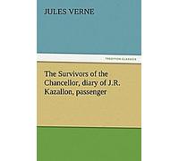 Les survivants du chancelier, journal de J.R. Kazallon, passager