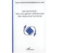 Les survivants: vers une gestion différenciée des ressources humaines Vers une gestion différenciée des ressources humaines - Delphine Philip de Saint Julien - L'harmattan - broché - Etude