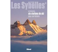 Les Sybelles® Un domaine, six stations de ski pour une histoire - Hervé Bodeau - Glénat - broché - Beau livre