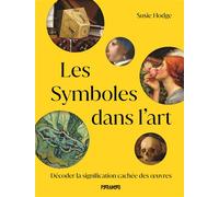 Les symboles dans l'art Décoder les significations cachées des œuvres - Susie Hodge - Pyramyd - relié - Guide