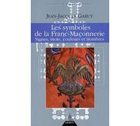 Les Symboles de la franc-maçonnerie - Signes, mots, couleurs et nombres