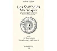 Les symboles maçonniques d'après leurs sources, suivi de "Les diagrammes cosmologiques traditionnels"