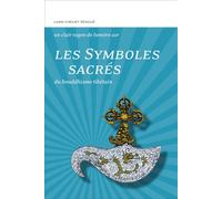 Les Symboles sacrés du bouddhisme tibétain - Un clair rayon de lumière sur