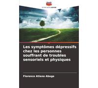 Les symptômes dépressifs chez les personnes souffrant de troubles sensoriels et physiques