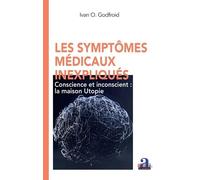 Les Symptômes Médicaux Inexpliqués - Conscience Et Inconscient : La Maison Utopie