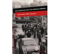 Les syndicats face à la violence militante, des années 1980 à nos jours