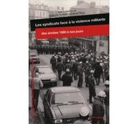 Les syndicats face à la violence militante, des années 1980 à nos jours Collectif (Auteur), François Audigier (Directeur éditorial), Pascal Raggi (Directeur éditorial)