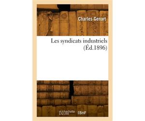 Les syndicats industriels - Charles Genart - Hachette Bnf - broché - Livre