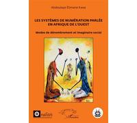 Les systèmes de numération parlée en Afrique de l'Ouest Modes de dénombrement et imaginaire social - Abdoulaye Elimane Kane - L'harmattan - broché - Essai