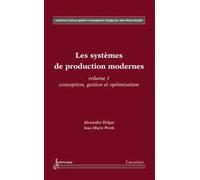 Les systèmes de production modernes Vol. 1 : Conception, gestion et optimisation Tome 1 Conception, gestion et optimisation - Jean-Marie Proth - Hermes Science Publications - broché - Etude