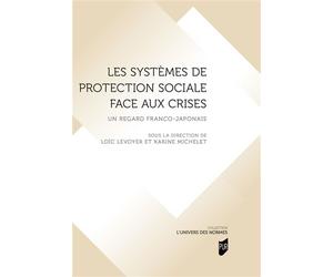 Les systèmes de protection sociale face aux crises Un regard franco-japonais - Loïc Levoyer - Presses Universitaires Rennes - broché - Etude