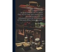 Les Systemes De Reglementation Actuellement En Vigueur Ont-Ils Eu Une Influence Sur La Frequence Et La Dissemination De La Syphilis Et Des Maladies Ve
