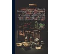 Les Systemes De Reglementation Actuellement En Vigueur Ont-Ils Eu Une Influence Sur La Frequence Et La Dissemination De La Syphilis Et Des Maladies Ve