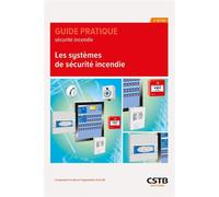 Les systèmes de sécurité incendie Comprendre le rôle et l'organisation d'un SSI - CSD et Associés - Cstb - broché - Guide