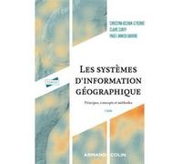 Les systèmes d'information géographique Christina Aschan-Leygonie (Auteur), Claire Cunty (Auteur), Paule-Annick Davoine (Auteur)