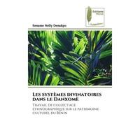 Les systèmes divinatoires dans le Danxomè Travail de collectage ethnographique sur le patrimoine culturel du Bénin - Sename Nelly Denakpo - Muse Editions - Poche - Roman