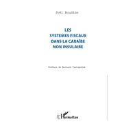 Les systèmes fiscaux dans la Caraïbe non insulaire - Joël Boudine - L'harmattan - broché - Etude