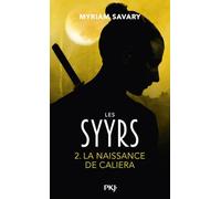 Les Syyrs - Tome 2 La naissance de Caliera