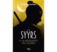 Les Syyrs - Tome 2 La naissance de Caliera Myriam Savary (Auteur)