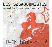 Les Szgaboonistes - Paris Brûle-T-Il