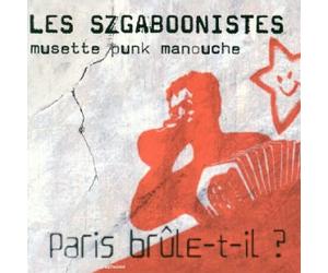Les Szgaboonistes - Paris Brûle-T-Il