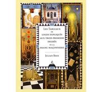 Les tableaux de loges expliqués aux trois premiers degrés de la Franc-maçonnerie