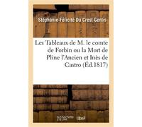 Les Tableaux de M. le comte de Forbin ou la Mort de Pline l'Ancien et Inès de Castro - Stéphanie-Félicité du Crest Genlis - Hachette Bnf - broché - Livre