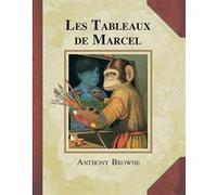 Les Tableaux de Marcel Anthony Browne (Auteur), Ludovic-Jérôme Gombault (Traduction)