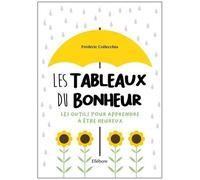 Les Tableaux Du Bonheur - Les Outils Pour Apprendre À Être Heureux