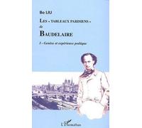 Les "Tableaux Parisiens" De Baudelaire - Tome 1, Genèse Et Expérience Poétique