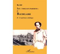Les "Tableaux parisiens" de Baudelaire Tome 2 - L'expérience esthétique - Bo Liu - L'harmattan - broché - Etude