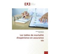 Les tables de mortalite d'experience en assurance vie - Mehireche Moussa - Universitaires Europeennes - broché - Etude
