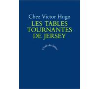Les tables tournantes de Jersey: Chez Victor Hugo