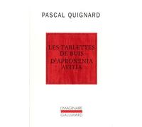 Pascal Quignard – Les Tablettes de buis d'Apronenia Avitia – Gallimard