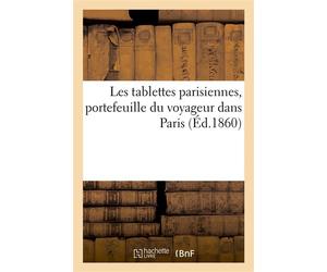 Les tablettes parisiennes, portefeuille du voyageur dans Paris - Collectif - Hachette Bnf - broché - Livre