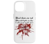 Les Taches de Sang sont Rouges, Elles ne Vous trouveront jamais Un Vrai Spectacle de Crime Coque pour iPhone 14