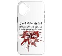 Les Taches de Sang sont Rouges, Elles ne Vous trouveront jamais Un Vrai Spectacle de Crime Coque pour iPhone 16 Plus
