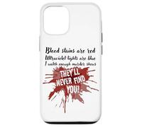 Les Taches de Sang sont Rouges, Elles ne Vous trouveront jamais Un Vrai Spectacle de Crime Coque pour iPhone 12/12 Pro