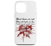 Les Taches de Sang sont Rouges, Elles ne Vous trouveront jamais Un Vrai Spectacle de Crime Coque pour iPhone 13 Pro Max