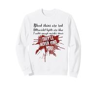 Les Taches de Sang sont Rouges, Elles ne Vous trouveront jamais Un Vrai Spectacle de Crime Sweatshirt