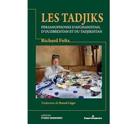 Les Tadjiks: Persanophones d'Afghanistan, d'Ouzbékistan et du Tadjikistan