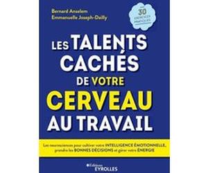 Les talents cachés de votre cerveau au travail Bernard Anselem (Auteur), Emmanuelle Joseph-Dailly (Auteur)