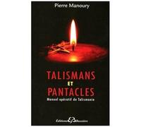 Les Talismans Et Pantacles - Manuel Opératif De Talismanie