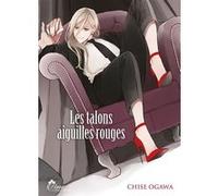 Les talons Aiguilles Rouges Chise Ogawa (Auteur), Chise Ogawa (Illustration), Chise Ogawa (Scénario)
