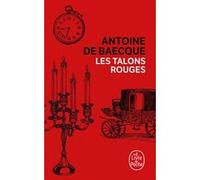 Les Talons rouges Antoine de Baecque (Auteur)