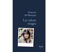 Les talons rouges Antoine de Baecque (Auteur)