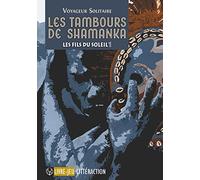 Les tambours de Shamanka : Les fils du Soleil volume 1