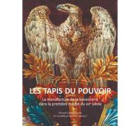 Les tapis du pouvoir: La manufacture de la Savonnerie dans la première moitié du XIXe siècle